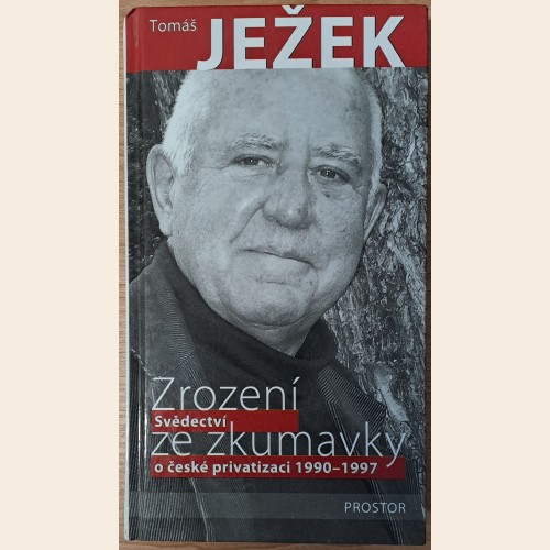 Zrození ze zkumavky: svědectví o české privatizaci 1990-1997